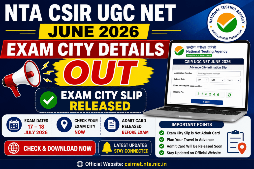 NTA CSIR UGC NET June Exam City Details 2026, CSIR UGC NET City Slip 2026, CSIR NET Exam City Intimation, NTA CSIR NET 2026, CSIR UGC NET Admit Card 2026, CSIR NET June 2026.